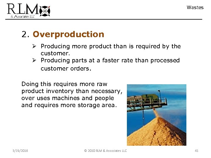 Wastes 2. Overproduction Ø Producing more product than is required by the customer. Ø