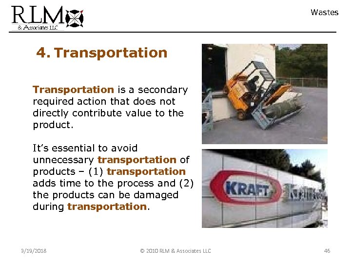 Wastes 4. Transportation is a secondary required action that does not directly contribute value