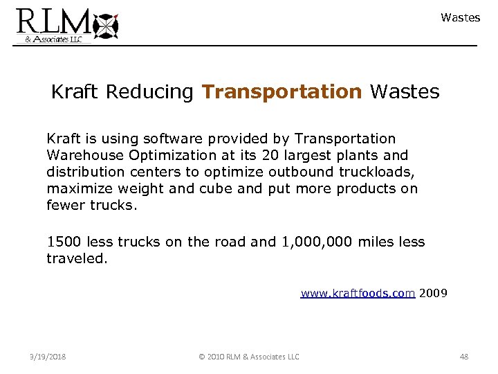 Wastes Kraft Reducing Transportation Wastes Kraft is using software provided by Transportation Warehouse Optimization