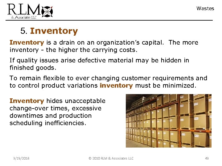 Wastes 5. Inventory is a drain on an organization’s capital. The more inventory -