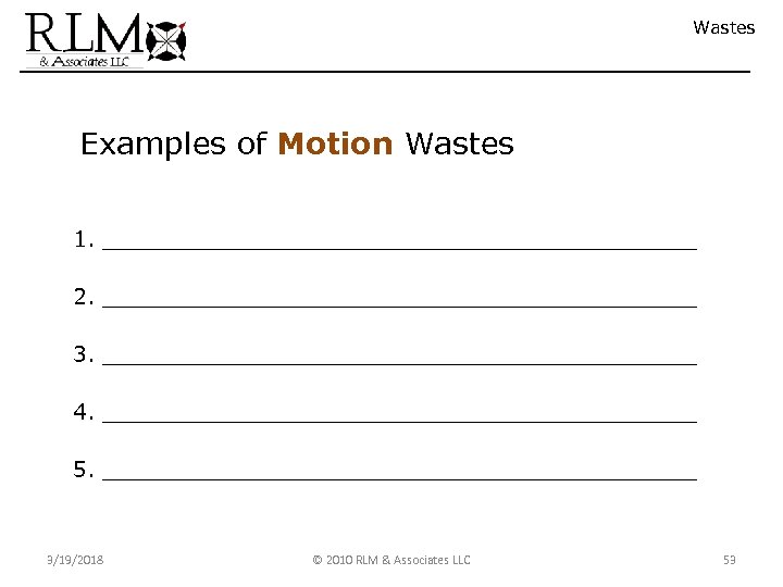 Wastes Examples of Motion Wastes 1. ______________________ 2. ______________________ 3. ______________________ 4. ______________________ 5.