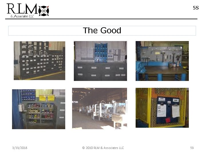 5 S The Good 3/19/2018 © 2010 RLM & Associates LLC 59 