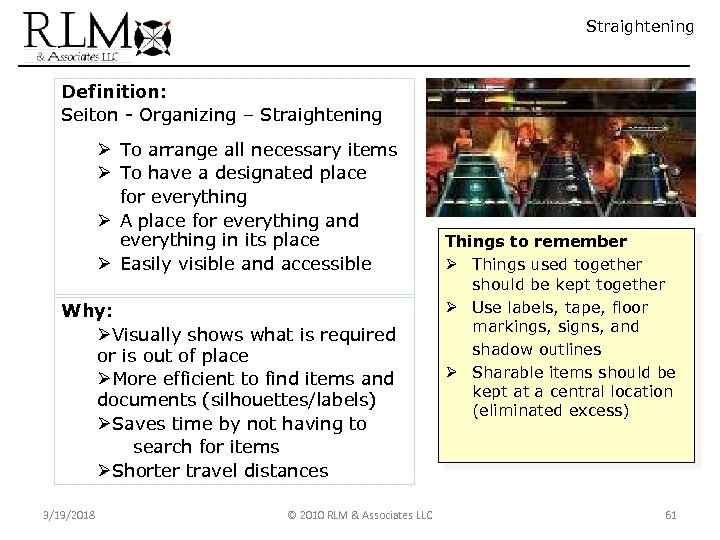 Straightening Definition: Seiton - Organizing – Straightening Ø To arrange all necessary items Ø