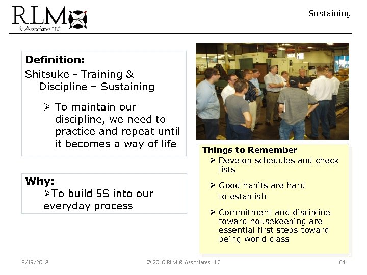 Sustaining Definition: Shitsuke - Training & Discipline – Sustaining Ø To maintain our discipline,