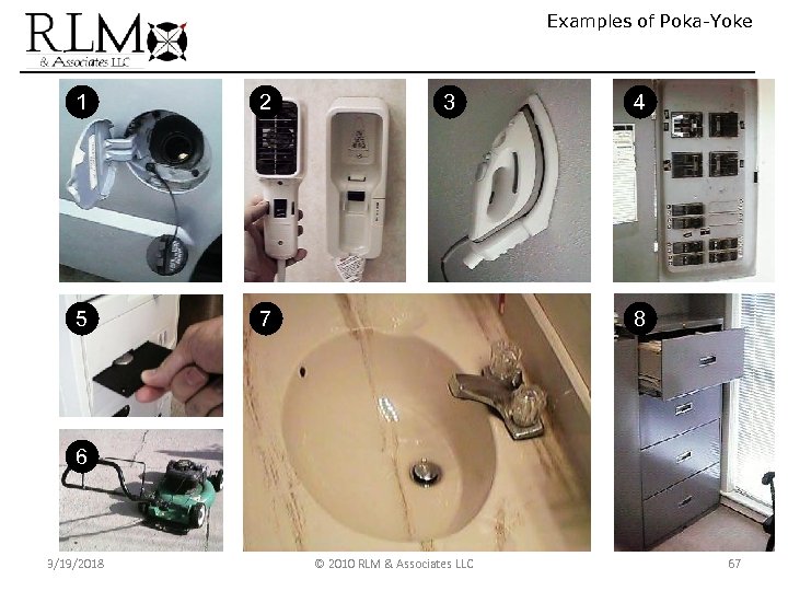 Examples of Poka-Yoke 1 2 5 3 7 4 8 6 3/19/2018 © 2010