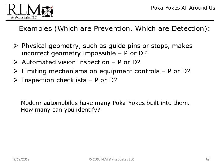 Poka-Yokes All Around Us Examples (Which are Prevention, Which are Detection): Ø Physical geometry,