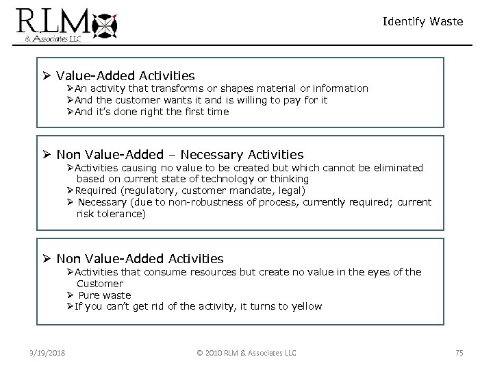 Identify Waste Ø Value-Added Activities ØAn activity that transforms or shapes material or information