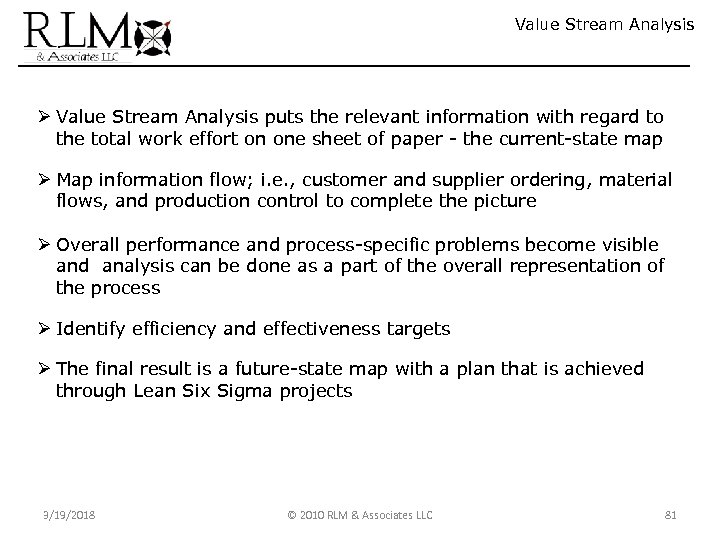 Value Stream Analysis Ø Value Stream Analysis puts the relevant information with regard to