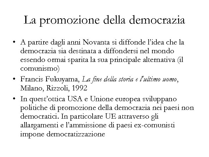La promozione della democrazia • A partire dagli anni Novanta si diffonde l’idea che