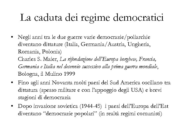La caduta dei regime democratici • Negli anni tra le due guerre varie democrazie/poliarchie