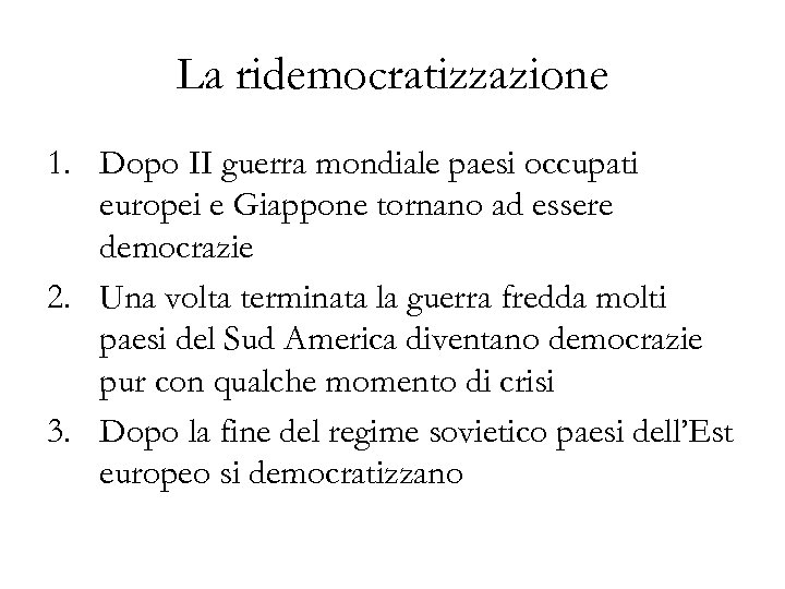 La ridemocratizzazione 1. Dopo II guerra mondiale paesi occupati europei e Giappone tornano ad