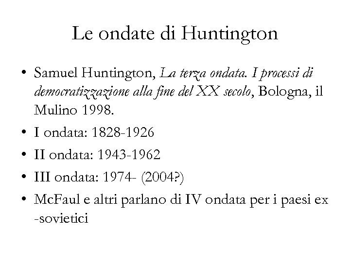 Le ondate di Huntington • Samuel Huntington, La terza ondata. I processi di democratizzazione