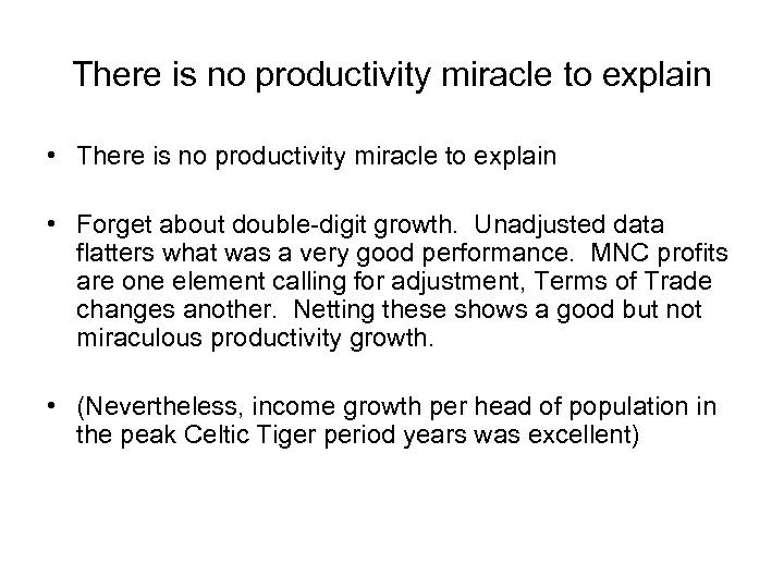 There is no productivity miracle to explain • Forget about double-digit growth. Unadjusted data