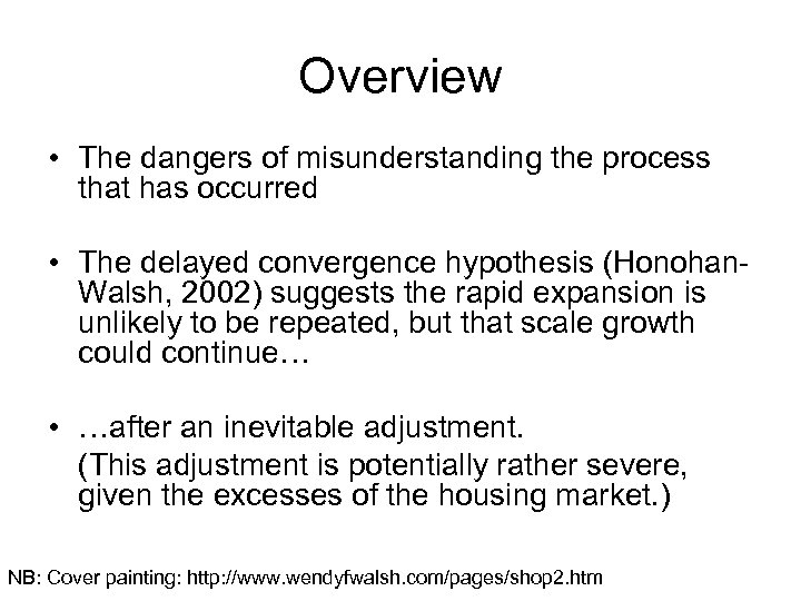 Overview • The dangers of misunderstanding the process that has occurred • The delayed