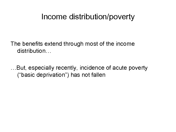 Income distribution/poverty The benefits extend through most of the income distribution… …But, especially recently,