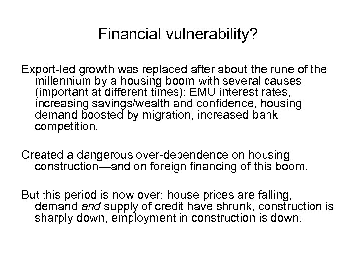 Financial vulnerability? Export-led growth was replaced after about the rune of the millennium by