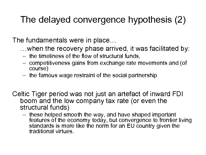 The delayed convergence hypothesis (2) The fundamentals were in place… …when the recovery phase