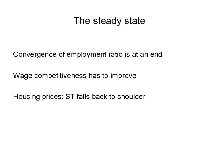 The steady state Convergence of employment ratio is at an end Wage competitiveness has