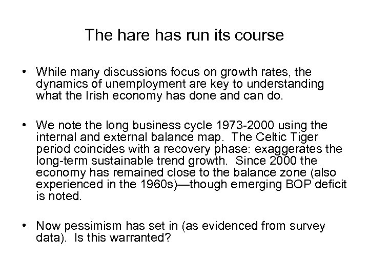 The hare has run its course • While many discussions focus on growth rates,