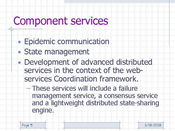 Component services • Epidemic communication • State management • Development of advanced distributed services