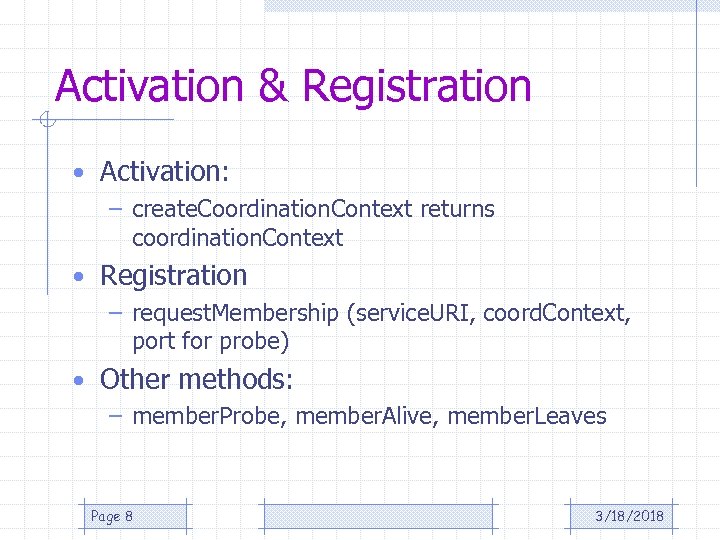 Activation & Registration • Activation: – create. Coordination. Context returns coordination. Context • Registration