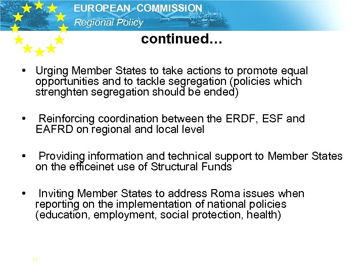 EUROPEAN COMMISSION Regional Policy continued… • Urging Member States to take actions to promote