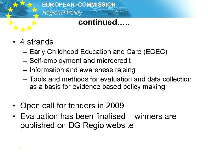 EUROPEAN COMMISSION Regional Policy continued…. . • 4 strands – – Early Childhood Education