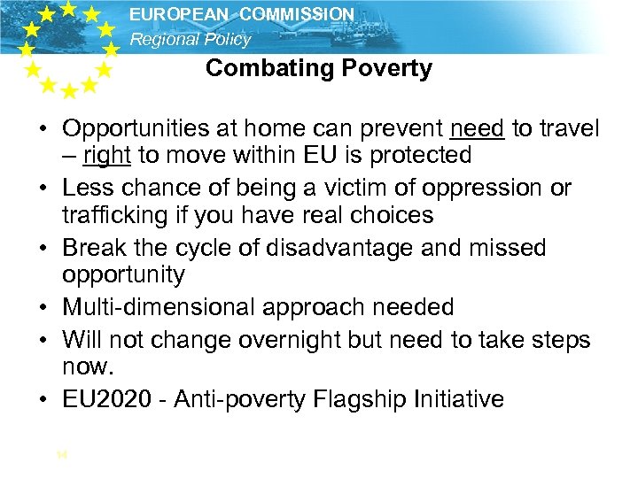 EUROPEAN COMMISSION Regional Policy Combating Poverty • Opportunities at home can prevent need to