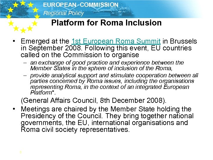 EUROPEAN COMMISSION Regional Policy Platform for Roma Inclusion • Emerged at the 1 st