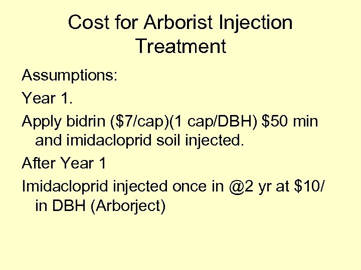 Cost for Arborist Injection Treatment Assumptions: Year 1. Apply bidrin ($7/cap)(1 cap/DBH) $50 min