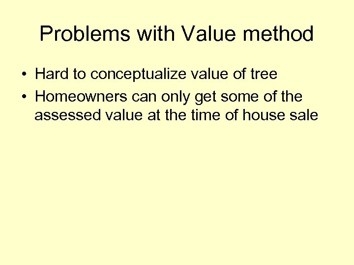 Problems with Value method • Hard to conceptualize value of tree • Homeowners can