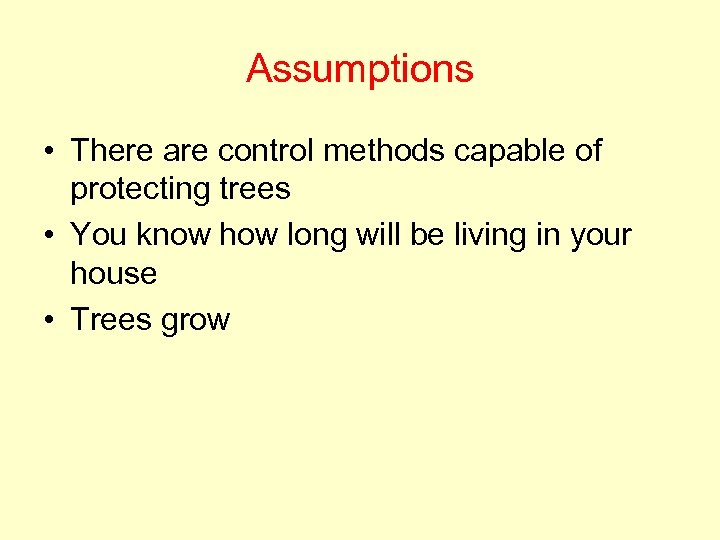 Assumptions • There are control methods capable of protecting trees • You know how