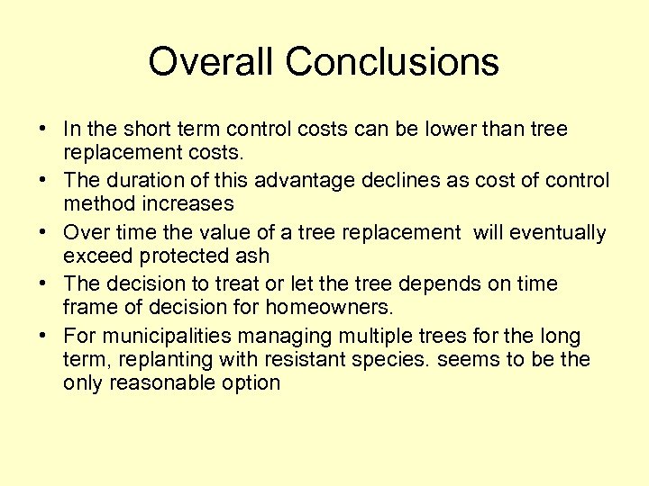 Overall Conclusions • In the short term control costs can be lower than tree