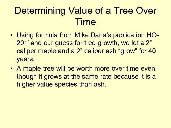 Determining Value of a Tree Over Time • Using formula from Mike Dana’s publication