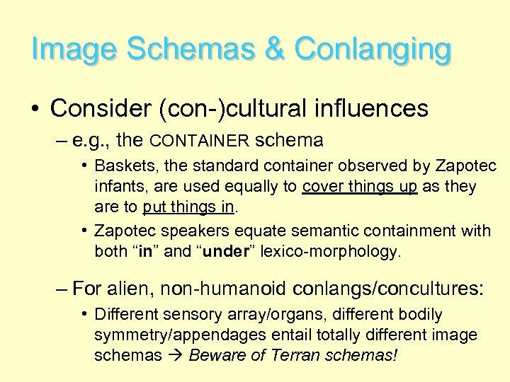 Image Schemas & Conlanging • Consider (con-)cultural influences – e. g. , the CONTAINER