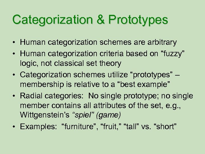 Categorization & Prototypes • Human categorization schemes are arbitrary • Human categorization criteria based