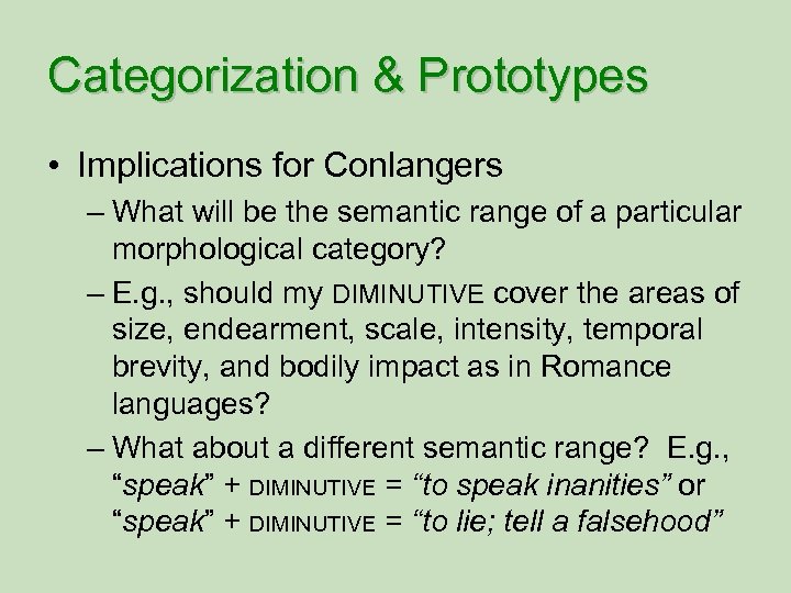 Categorization & Prototypes • Implications for Conlangers – What will be the semantic range