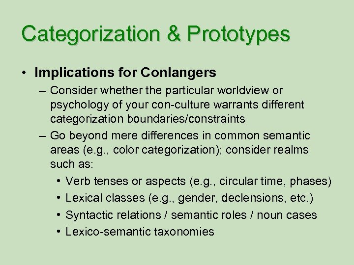 Categorization & Prototypes • Implications for Conlangers – Consider whether the particular worldview or