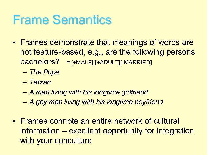 Frame Semantics • Frames demonstrate that meanings of words are not feature-based, e. g.