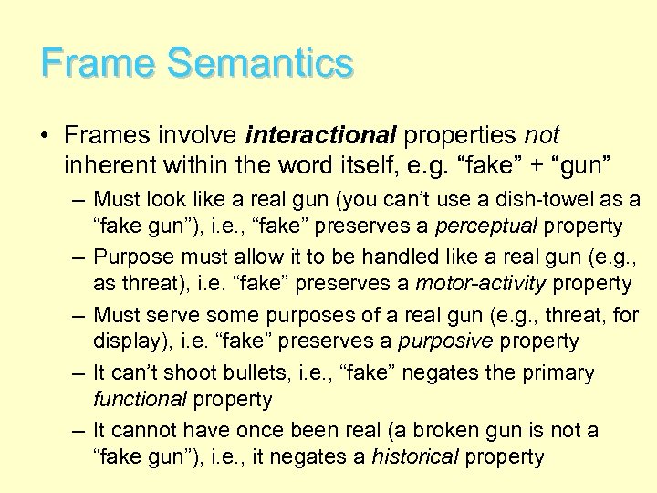 Frame Semantics • Frames involve interactional properties not inherent within the word itself, e.