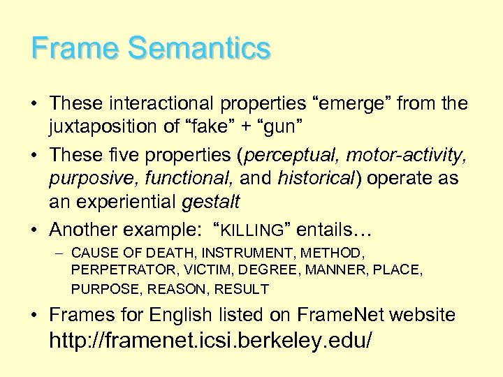 Frame Semantics • These interactional properties “emerge” from the juxtaposition of “fake” + “gun”