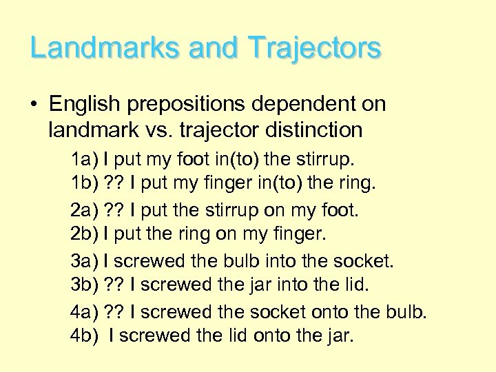 Landmarks and Trajectors • English prepositions dependent on landmark vs. trajector distinction 1 a)