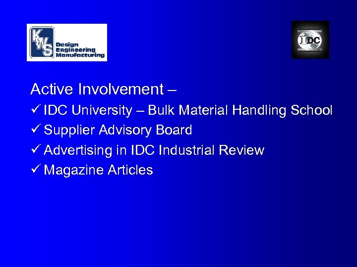 Active Involvement – ü IDC University – Bulk Material Handling School ü Supplier Advisory