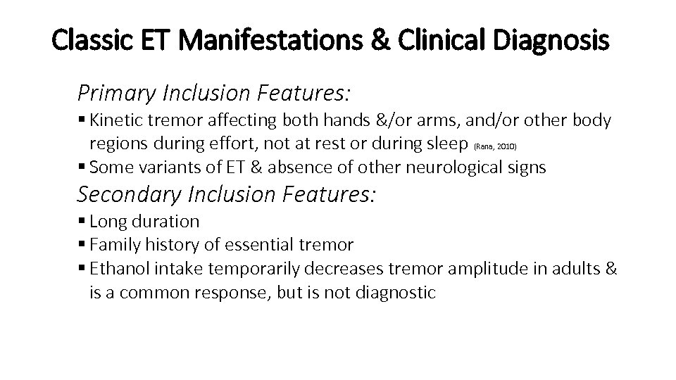 Classic ET Manifestations & Clinical Diagnosis Primary Inclusion Features: § Kinetic tremor affecting both