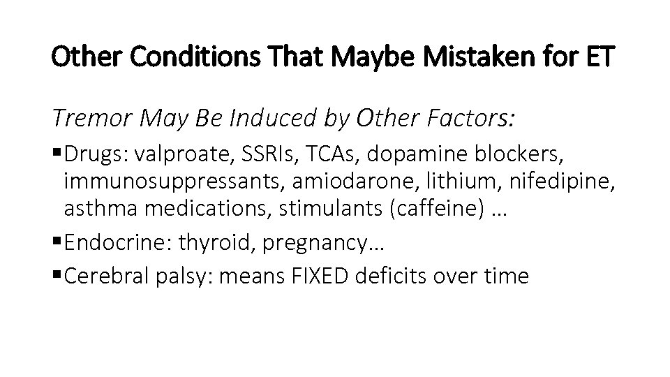 Other Conditions That Maybe Mistaken for ET Tremor May Be Induced by Other Factors: