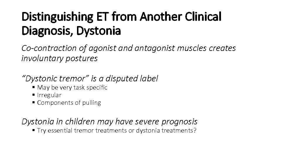 Distinguishing ET from Another Clinical Diagnosis, Dystonia Co-contraction of agonist and antagonist muscles creates