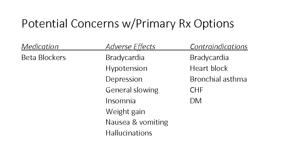 Potential Concerns w/Primary Rx Options Medication Beta Blockers Adverse Effects Bradycardia Hypotension Depression General