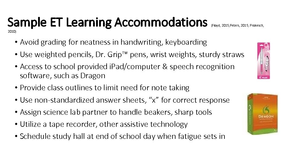 Sample ET Learning Accommodations (Floyd, 2015; Peters, 2015; Prokesch, 2010) • Avoid grading for