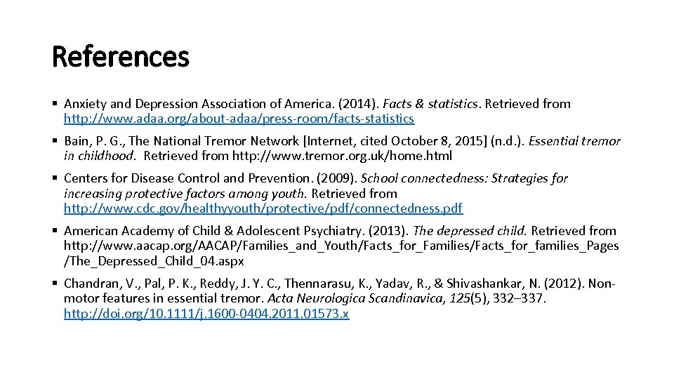 References § Anxiety and Depression Association of America. (2014). Facts & statistics. Retrieved from