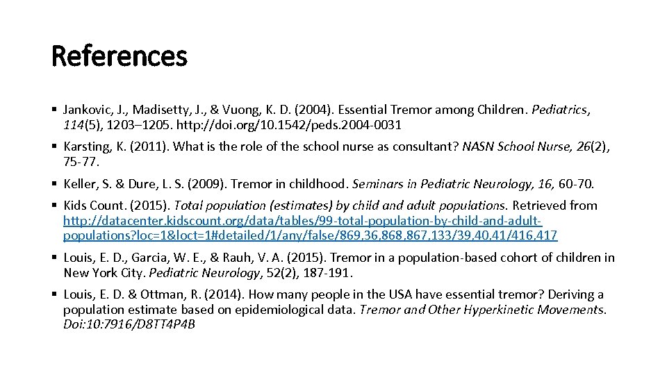References § Jankovic, J. , Madisetty, J. , & Vuong, K. D. (2004). Essential